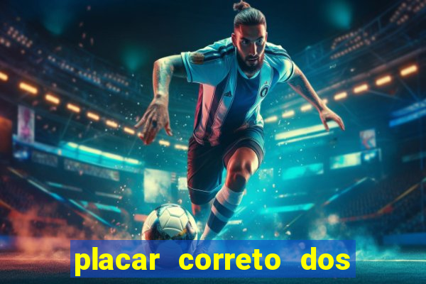 placar correto dos jogos de hoje